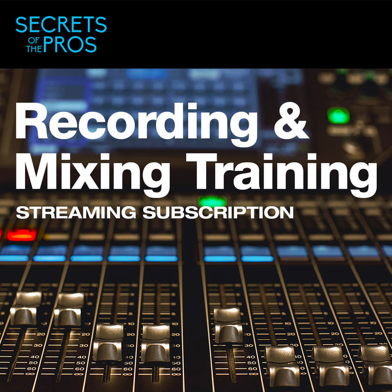 Recording & Mixing Training by Secrets of The Pros (5 Month Subscription)